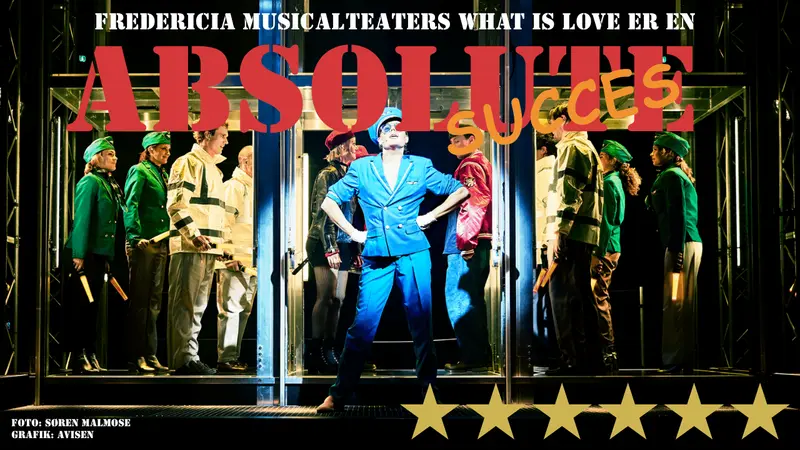 Fredericia Musicalteaters WHAT IS LOVE er en ABSOLUTE MUSICALSUCESS